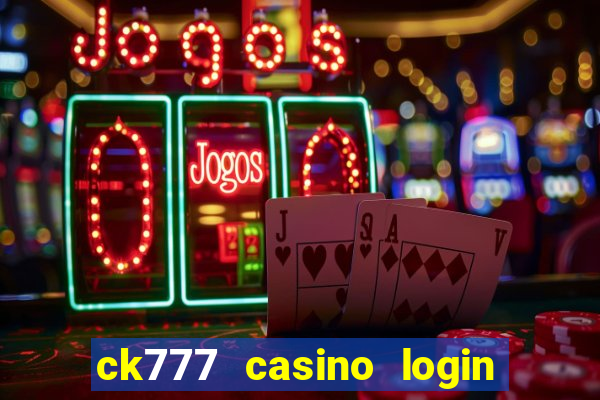ck777 casino login register mobile